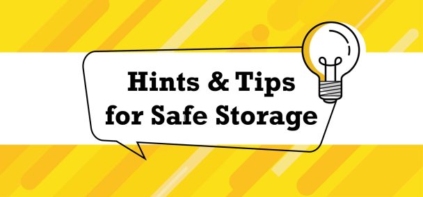 Hints and Tips for Safe Storage
